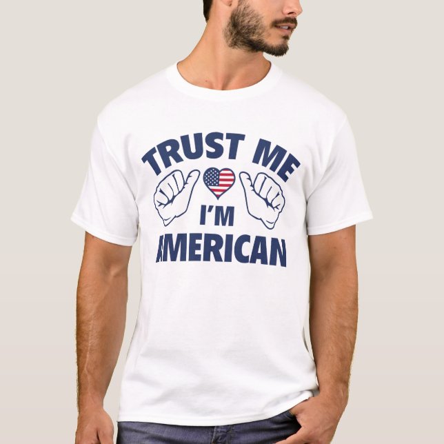 Trust Me I'm American T-Shirt (Front)