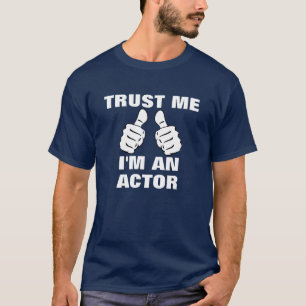 Trust Me I'm An Actor T-Shirt