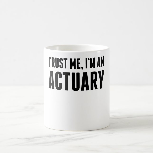 Trust Me I'm An Actuary Coffee Mug (Center)