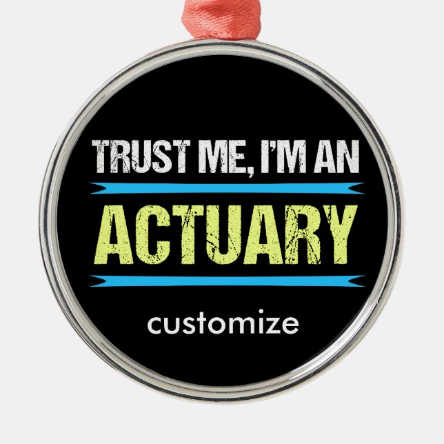 Trust Me I'm an Actuary Metal Tree Decoration (Front)