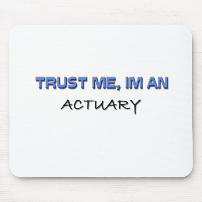 Trust Me I'm an Actuary Mouse Pad (Front)