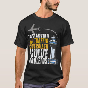 Trust me I'm An Air Traffic Controller I Solve Pro T-Shirt