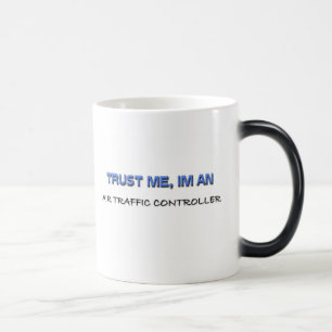 Trust Me I'm an Air Traffic Controller Magic Mug