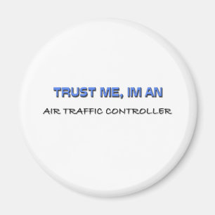Trust Me I'm an Air Traffic Controller Magnet