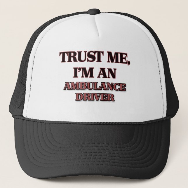 Trust Me I'm an Ambulance Driver Trucker Hat (Front)