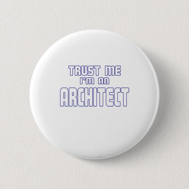Trust Me I'm an Architect 6 Cm Round Badge (Front)