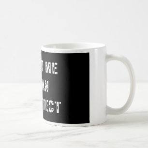 Trust Me I'm an Architect Coffee Mug