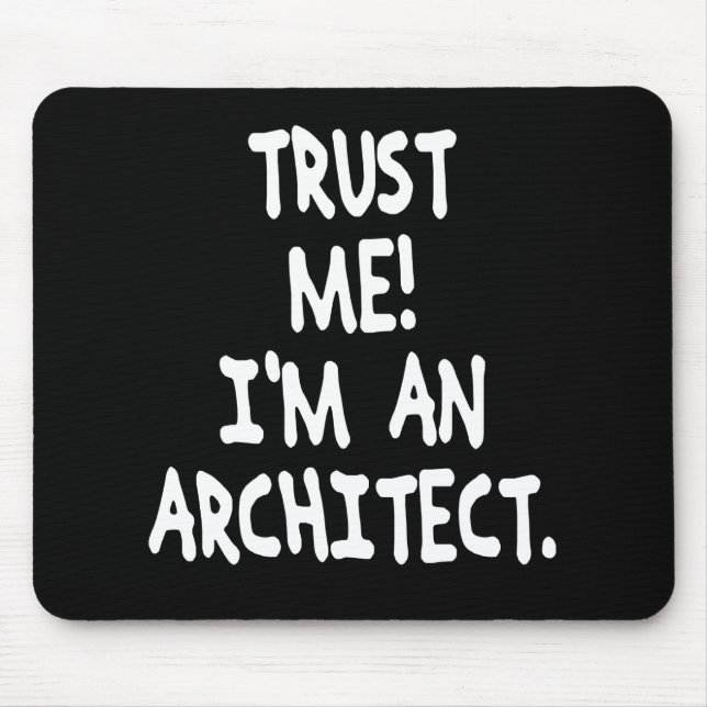 TRUST ME I'M AN ARCHITECT MOUSE PAD (Front)