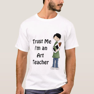 Trust Me I'm An Art Teacher Custom Apparel T-Shirt