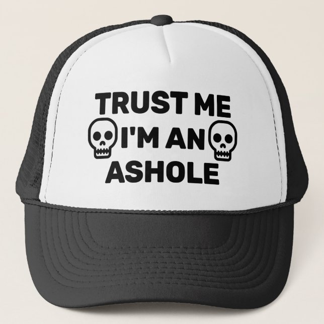 Trust Me - I'm An Ashole Trucker Hat (Front)