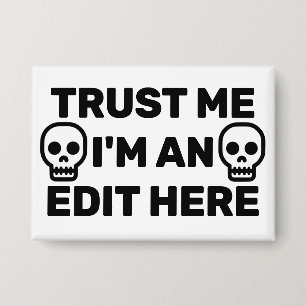 Trust Me - I'm An Edit Here™ Button
