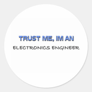 Trust Me I'm an Electronics Engineer Classic Round Sticker