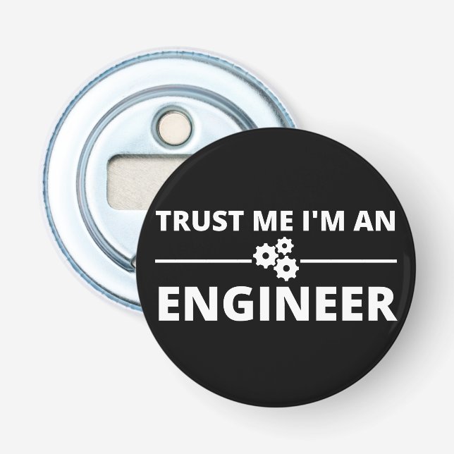 Trust me, I'm an Engineer Bottle Opener (Front)