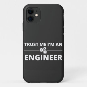 Trust me, I'm an Engineer iPhone 11 Case