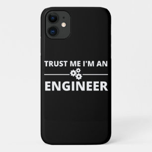Trust me, I'm an Engineer iPhone 11 Case