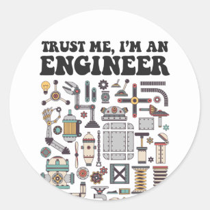 Trust me, I'm an engineer Classic Round Sticker