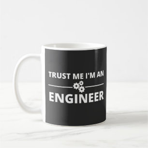 Trust me, I'm an Engineer Coffee Mug