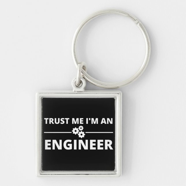 Trust me, I'm an Engineer Key Ring (Front)