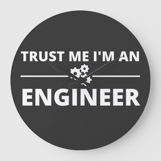 Trust me, I'm an Engineer Large Clock (Front)