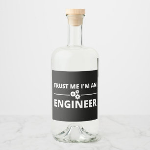 Trust me, I'm an Engineer Liquor Bottle Label