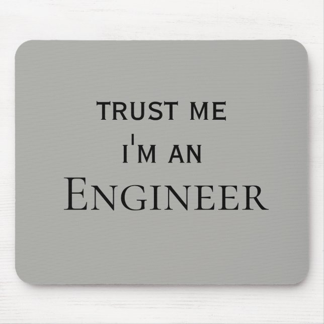 Trust Me I'm an Engineer Office Work Humour Mouse Pad (Front)