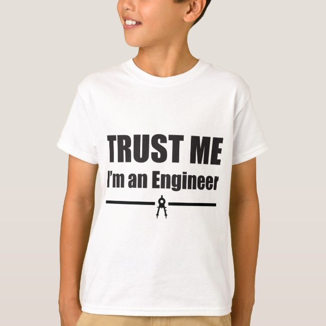 Trust Me, I'm an Engineer T-Shirt (Front)