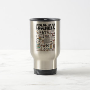 Trust me, I'm an engineer Travel Mug