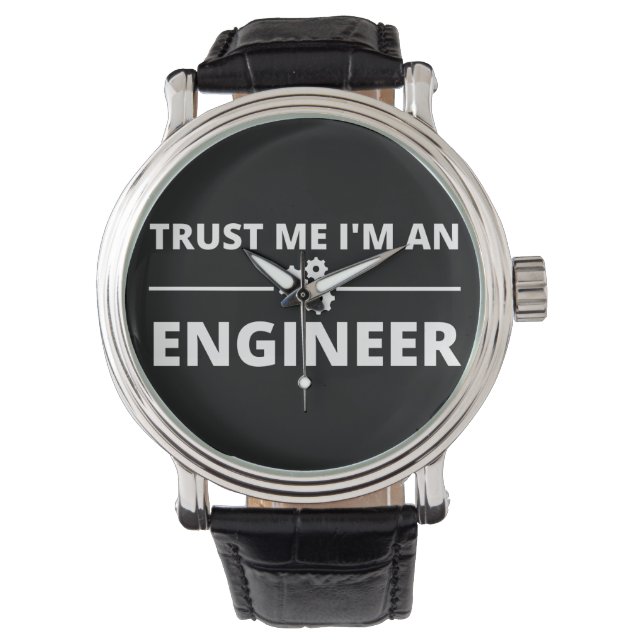 Trust me, I'm an Engineer Watch (Front)