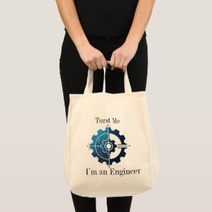Trust Me, I'm an Engineer – Women in Engineering T Tote Bag