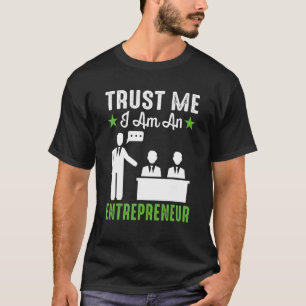 Trust Me I'm An Entrepreneur Motivational T-Shirt