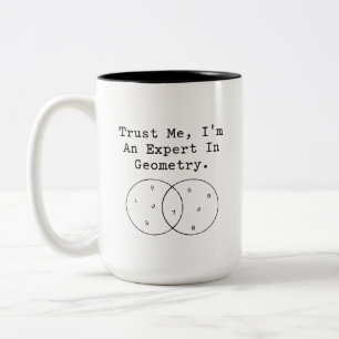 Trust Me I'm An Expert In Geometry Humor Two-Tone Coffee Mug