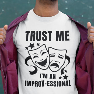 Trust Me I'm An Improv-essional Fun IMPROV  T-Shirt