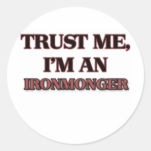 Trust Me I'm an Ironmonger Classic Round Sticker