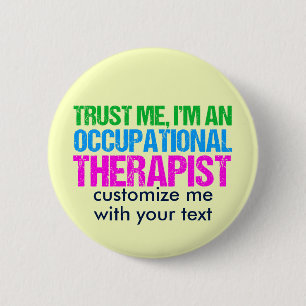 Trust Me, I'm an Occupational Therapist 6 Cm Round Badge