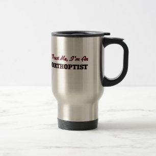 Trust me I'm an Orthoptist Travel Mug