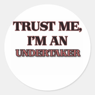 Trust Me I'm an Undertaker Classic Round Sticker
