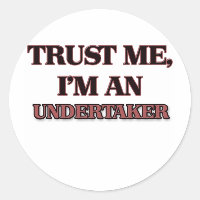 Trust Me I'm an Undertaker Classic Round Sticker (Front)