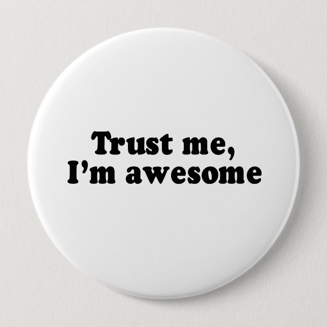 TRUST ME, I'M AWESOME 10 CM ROUND BADGE (Front)