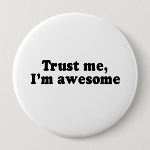 TRUST ME, I'M AWESOME 10 CM ROUND BADGE
