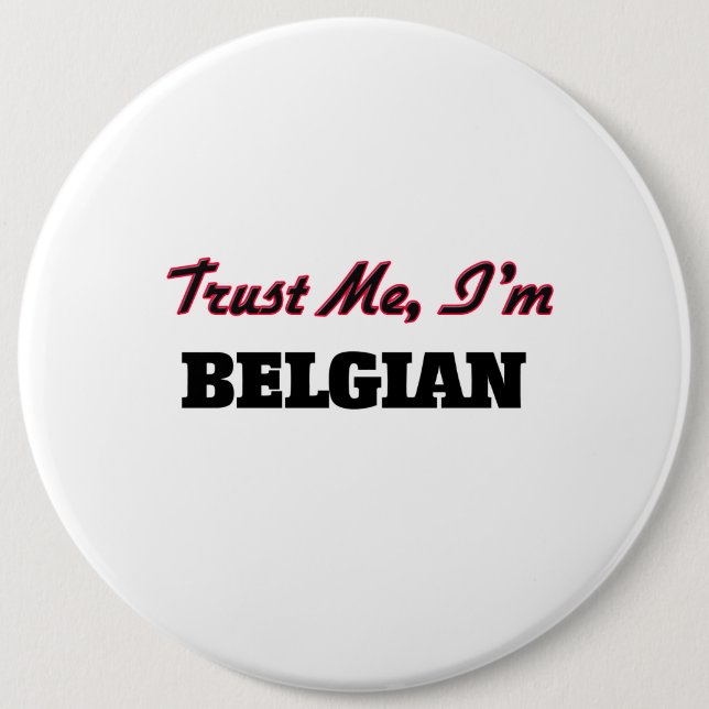 Trust me I'm Belgian 6 Cm Round Badge (Front)