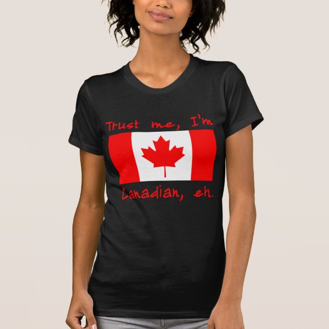 Trust Me I'm Canadian Products T-Shirt (Front)