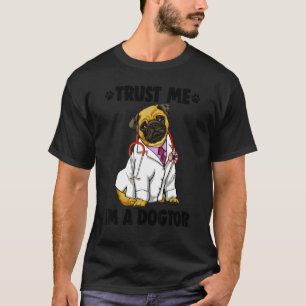 Trust Me I'm Dogtor Pug Women Love Doggy Doctor T-Shirt