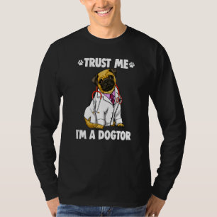 Trust Me I'm Dogtor Pug Women Love Doggy Doctor T-Shirt