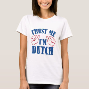 Trust Me I'm Dutch T-Shirt