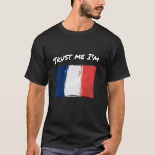 Trust Me I'm French - Vintage France Flag Pride Ho T-Shirt