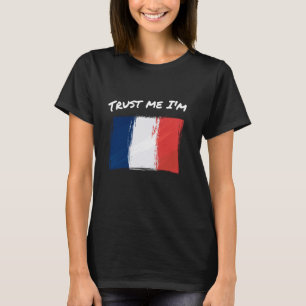 Trust Me I'm French - Vintage France Flag Pride Ho T-Shirt