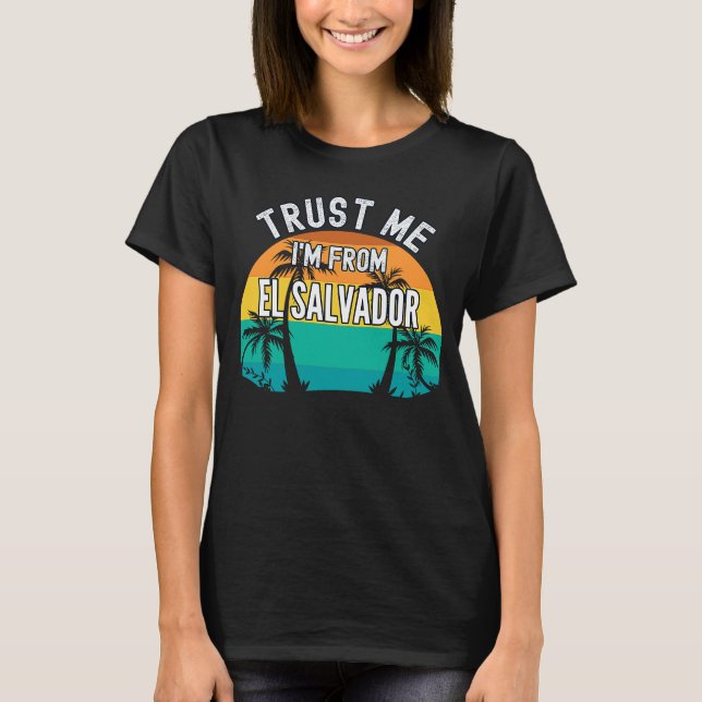 Trust Me I'm From El Salvador Tropical Trees Vinta T-Shirt (Front)
