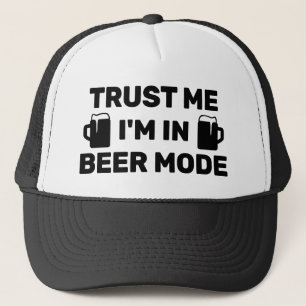 Trust Me - I'm In Beer Mode™ Trucker Hat