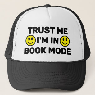 Trust Me - I'm In Book Mode™ Trucker Hat