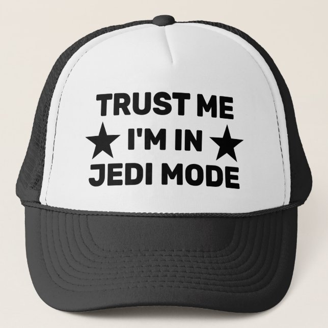 Trust Me - I'm In Jedi Mode™ Trucker Hat (Front)